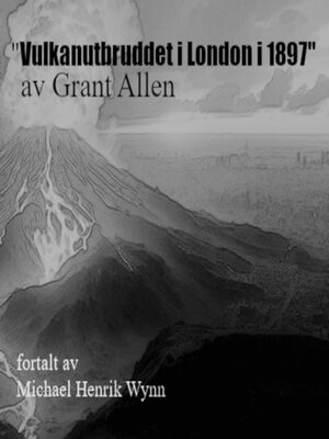 cover image of Vulkanutbruddet i London i 1897, av Grant Allen